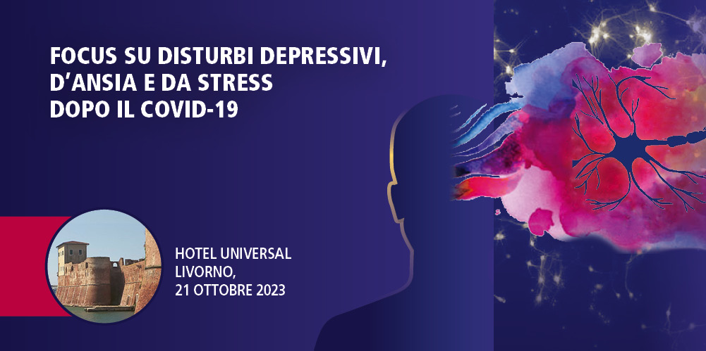 Appropriatezza diagnostica e terapeutica nei disturbi depressivi, d’ansia e del sonno – Livorno, 21 Ottobre 2023
