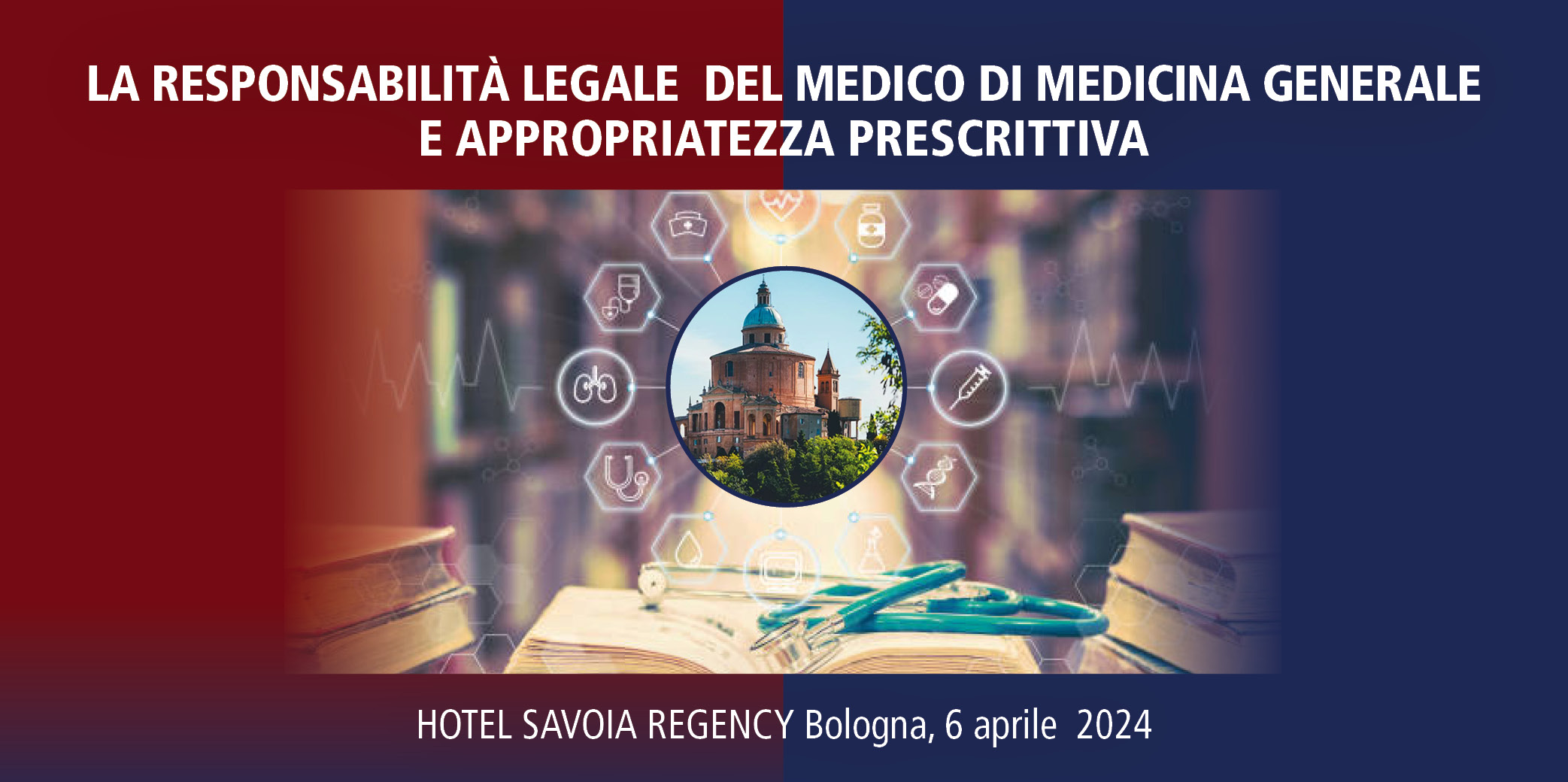 La Responsabilità Legale del Medico di Medicina Generale e Appropriatezza Prescrittiva – Bologna, 6 Aprile 2024