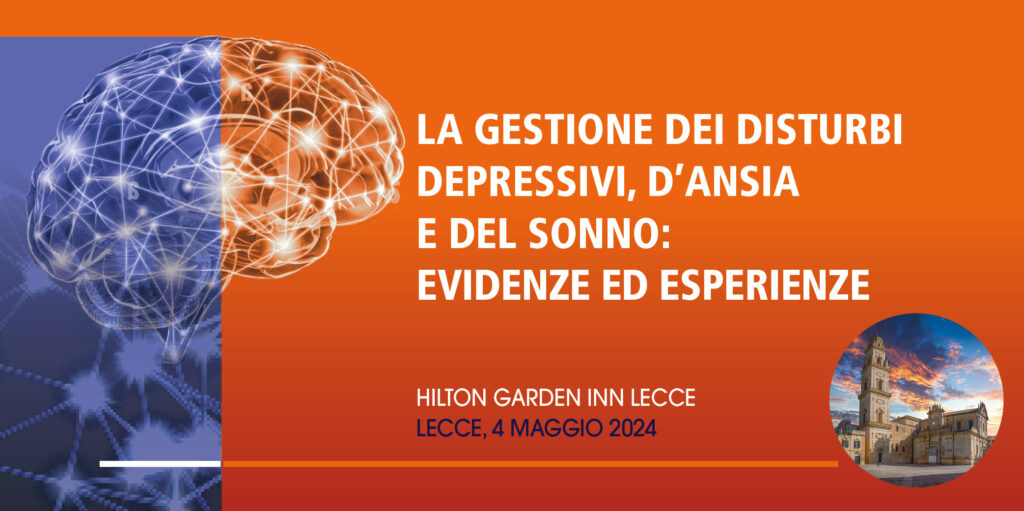 La Gestione dei Disturbi Depressivi, d’Ansia e del Sonno: Evidenze ed Esperienze – Lecce, 4 Maggio 2024
