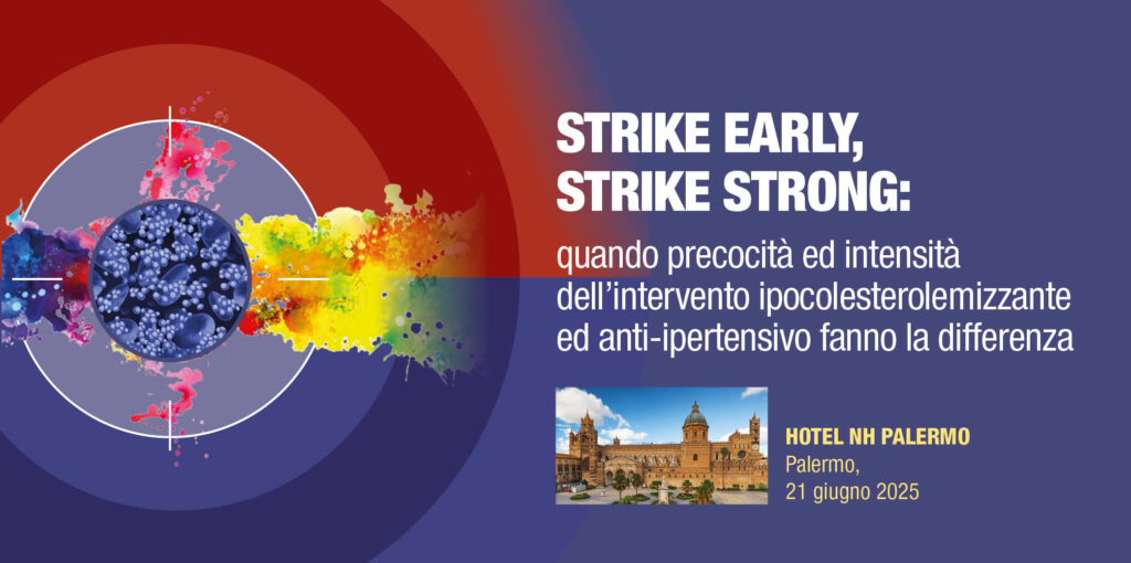 Palermo, 21 Giugno 2025- Corso RES: ” STRIKE EARLY, STRIKE STRONG: quando precocità ed intensità dell’intervento ipocolesterolemizzante ed anti-ipertensivo fanno la differenza”
