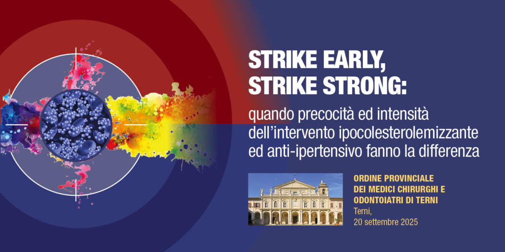 Terni, 20 Settembre 2025 – Corso RES “Strike Early, Strike Strong” quando precocità ed intensità dell’intervento ipocolesterolemizzante ed anti-ipertensivo fanno la differenza