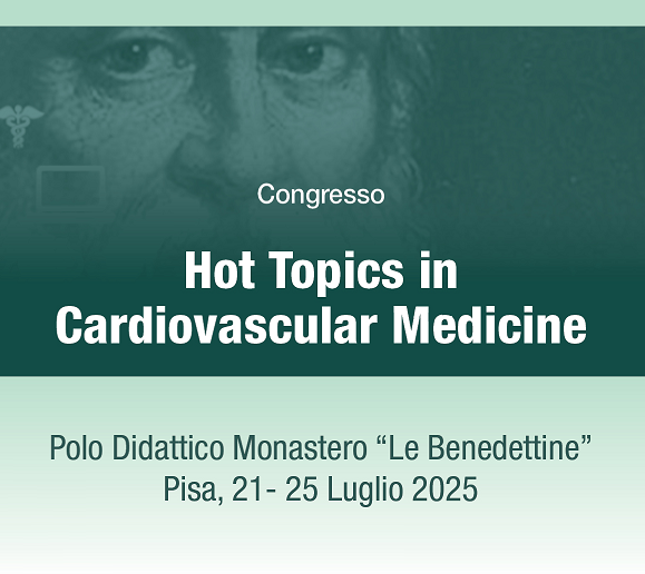 Pisa, 21-25 Luglio 2025- Congresso RES “Hot Topics in Cardiovascular Medicine”- Polo Didattico Monastero “Le Benedettine”