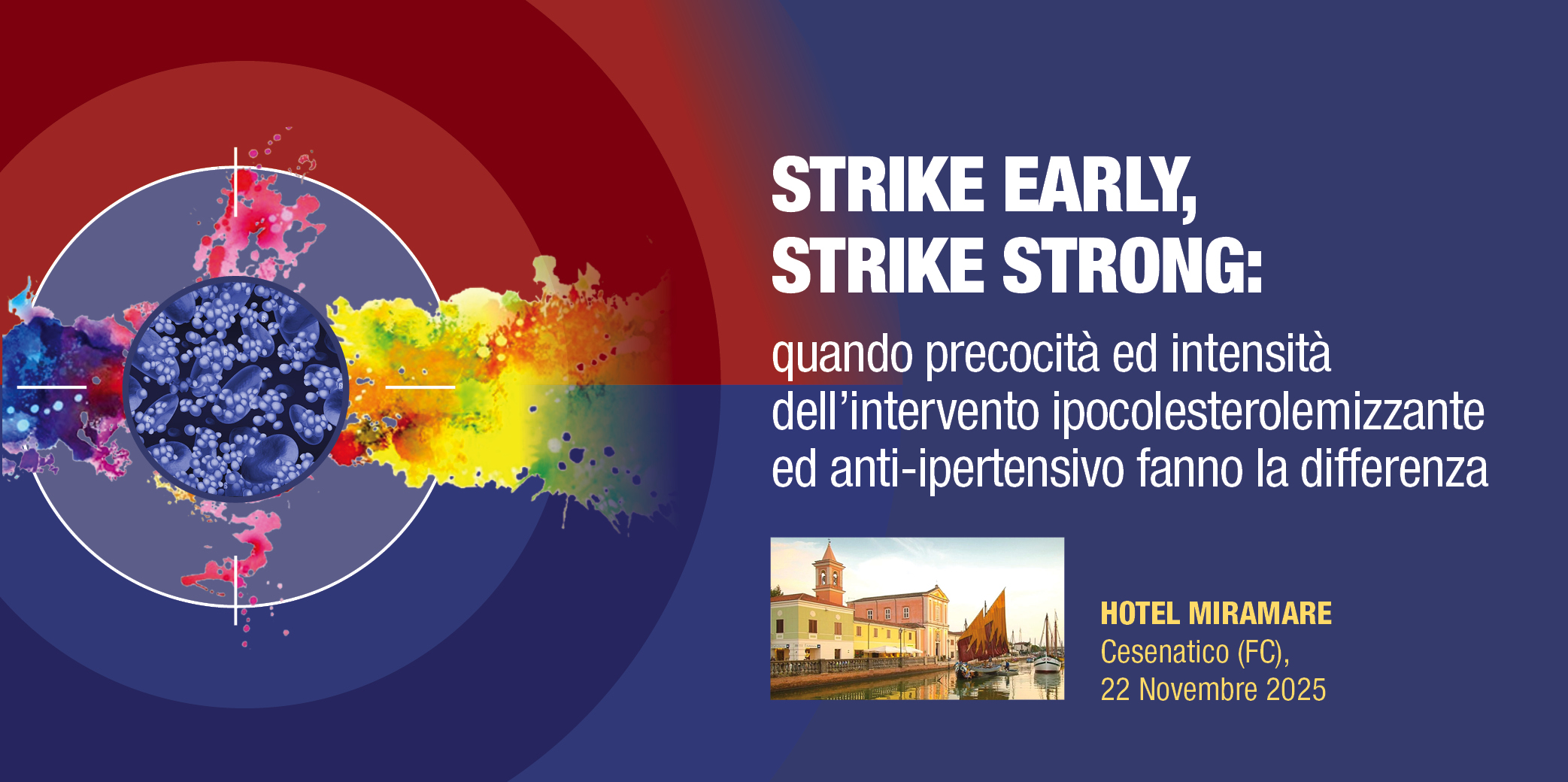 Cesenatico (FC), 22 Novembre 2025- Corso RES ” STRIKE EARLY, STRIKE STRONG:quando precocità ed intensità dell’intervento ipocolesterolemizzante ed anti-ipertensivo fanno la differenza