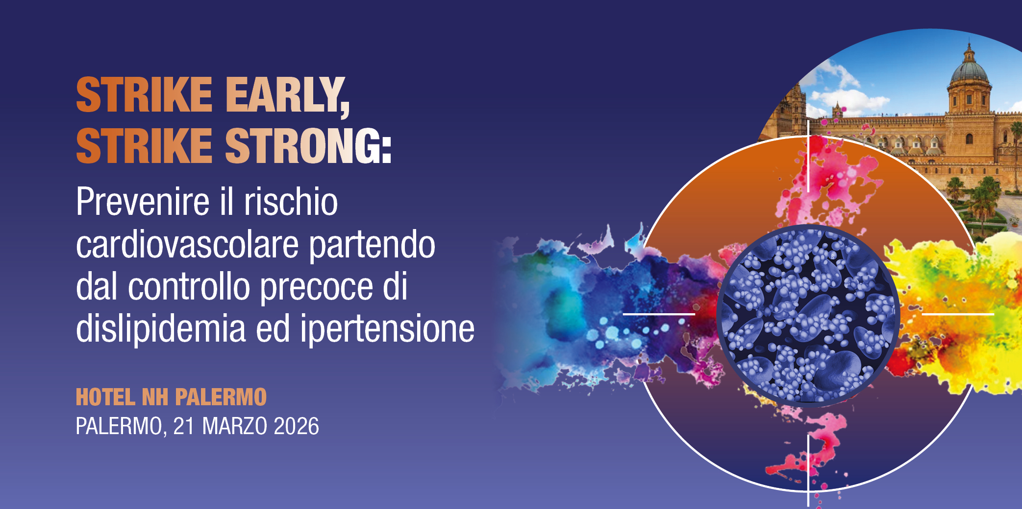 Palermo, 21 marzo 2026: Corso RES “STRIKE EARLY, STRIKE STRONG”: PREVENIRE IL RISCHIO CARDIOVASCOLARE PARTENDO DAL CONTROLLO PRECOCE DI DISLIPIDEMIA ED IPERTENSIONE