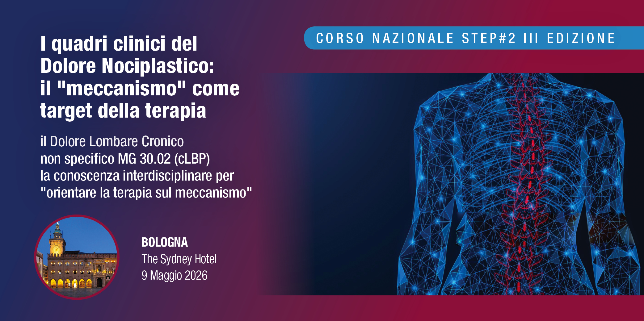 Bologna, 9 Maggio 2026 ” I QUADRI CLINICI DEL DOLORE NOCIPLASTICO: IL MECCANISMO COME TARGET DELLA TERAPIA”