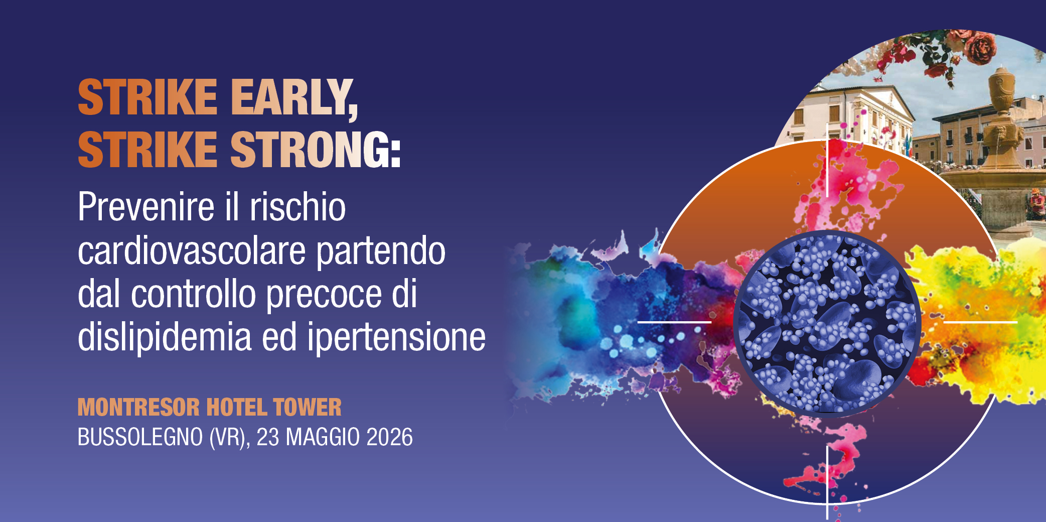 Bussolengo (VR) 23 Maggio 2026, STRIKE EARLY, STRIKE STRONG: Prevenire il rischio cardiovascolare partendo dal controllo precoce di dislipidemia ed ipertensione”