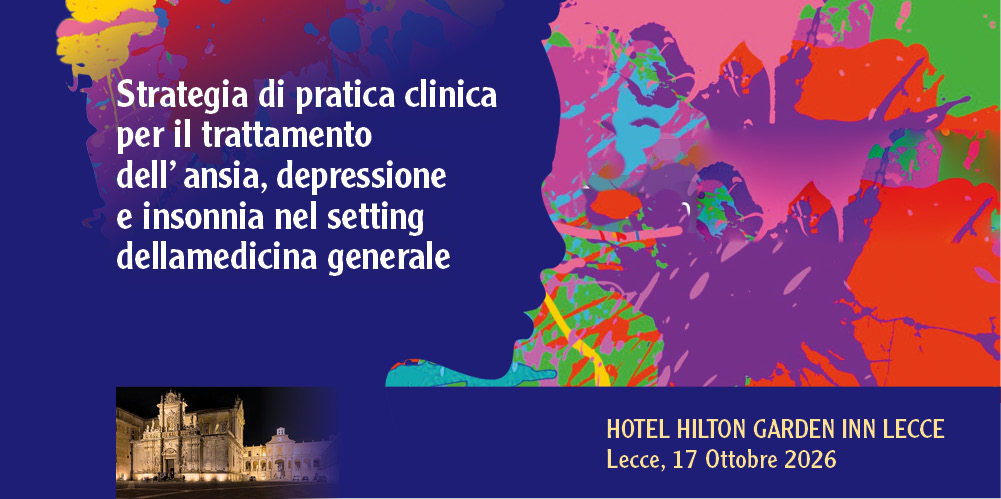 Lecce, 17 Ottobre 2026 Corso RES: “STRATEGIA DI PRATICA CLINICA PER IL TRATTAMENTO DELL’ ANSIA, DEPRESSIONE E INSONNIA NEL SETTING DELLA MEDICINA GENERALE”