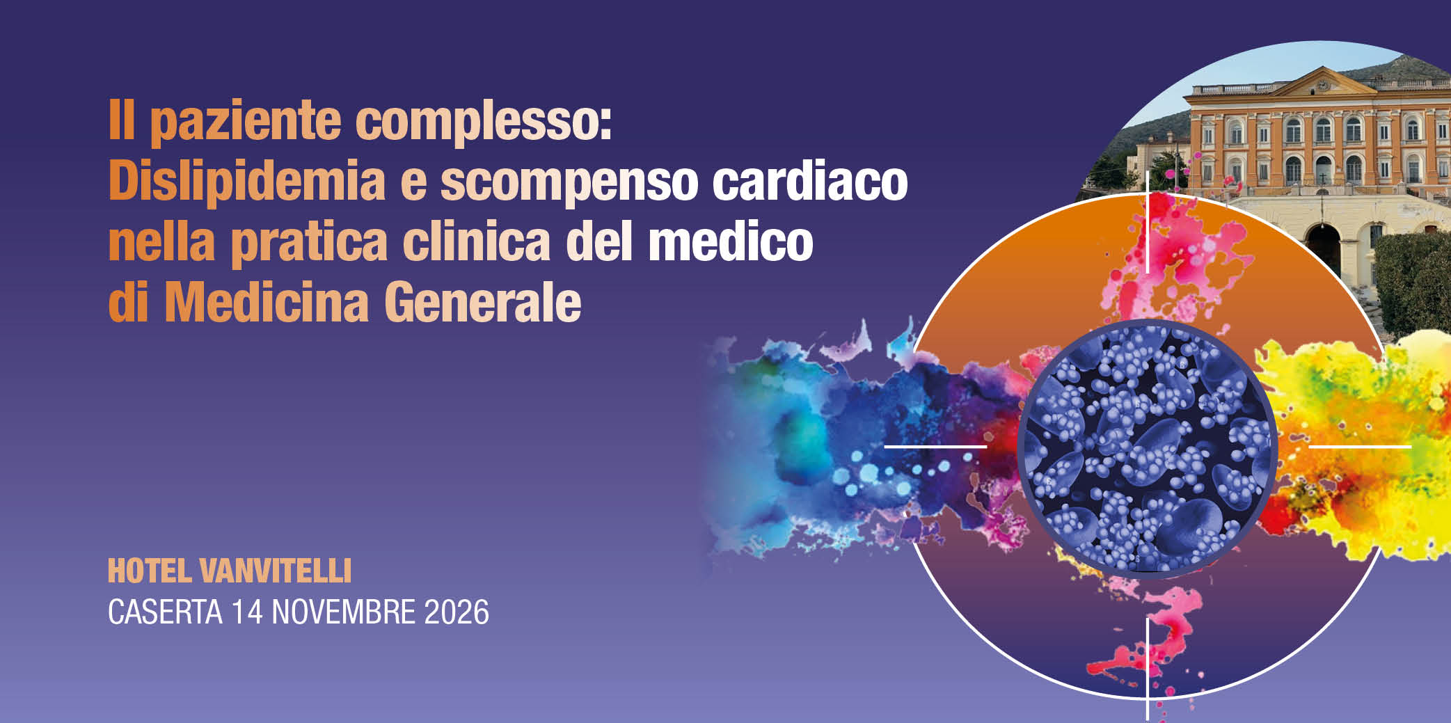 Caserta, 14 Novembre 2026 – Corso RES “IL PAZIENTE COMPLESSO: DISLIPIDEMIA E SCOMPENSO CARDIACO NELLA PRATICA CLINICA DEL MEDICO DI MEDICINA GENERALE”